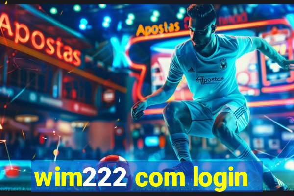 wim222 com login